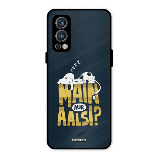 Main Aur Aalsi OnePlus Nord 2 5G Mobile Back Cover - Typography PrintShield Case