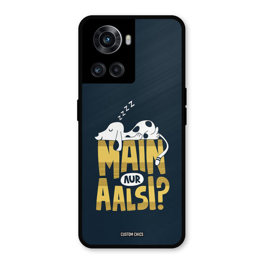 Main Aur Aalsi OnePlus 10R Mobile Back Cover - Typography PrintShield Case