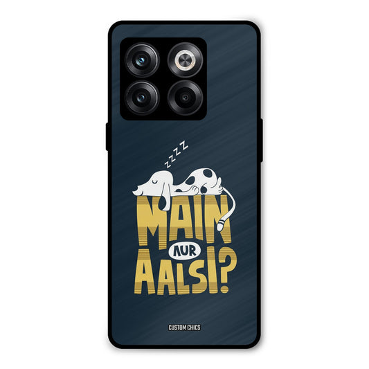 Main Aur Aalsi Oneplus 10T Mobile Back Cover - Typography PrintShield Case
