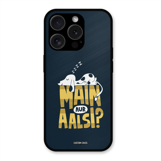 Main Aur Aalsi iPhone 15 Pro Max Mobile Back Cover - Typography PrintShield Case
