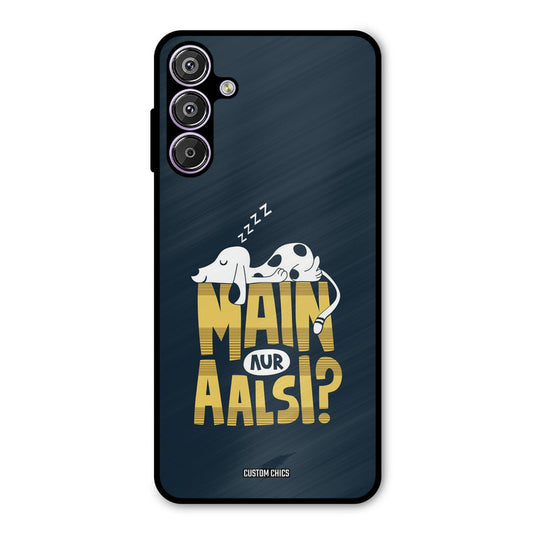 Main Aur Aalsi Samsung Galaxy F15 Mobile Back Cover - Typography PrintShield Case