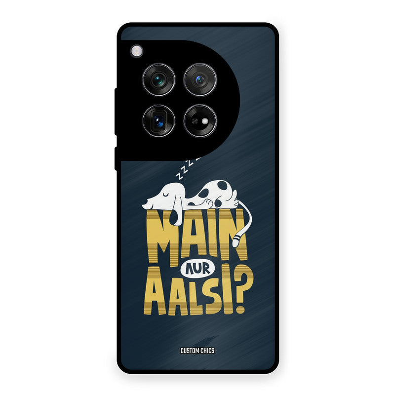 Main Aur Aalsi OnePlus 12 Mobile Back Cover - Typography PrintShield Case