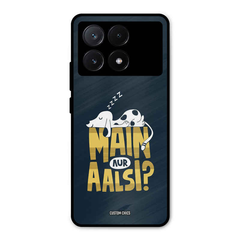 Main Aur Aalsi Poco X6 Pro Mobile Back Cover - Typography PrintShield Case