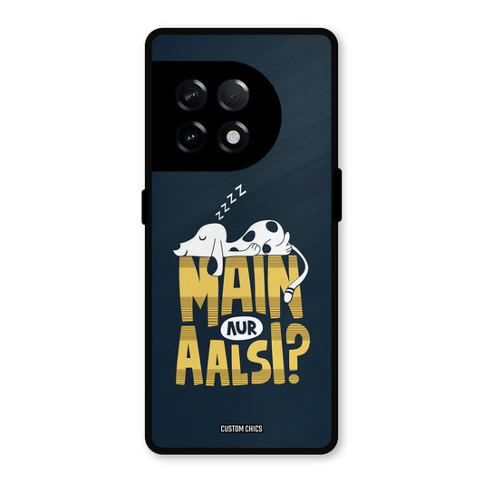 Main Aur Aalsi OnePlus 11R Mobile Back Cover - Typography PrintShield Case