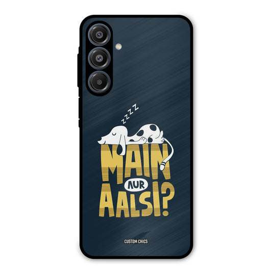 Main Aur Aalsi Samsung Galaxy A16 5G Mobile Back Cover - Typography PrintShield Case