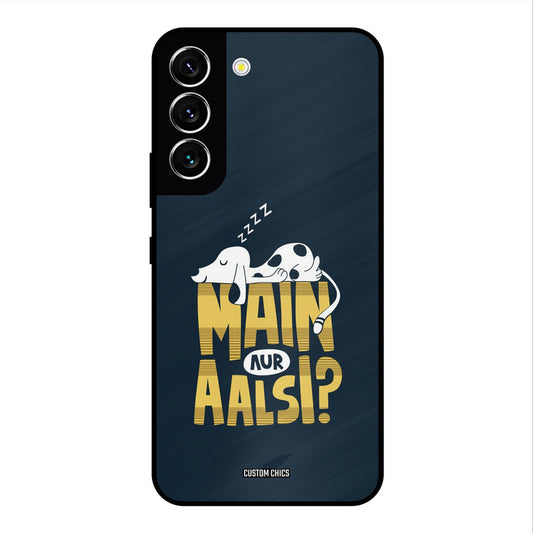 Main Aur Aalsi Samsung Galaxy S22 Mobile Back Cover - Typography PrintShield Case