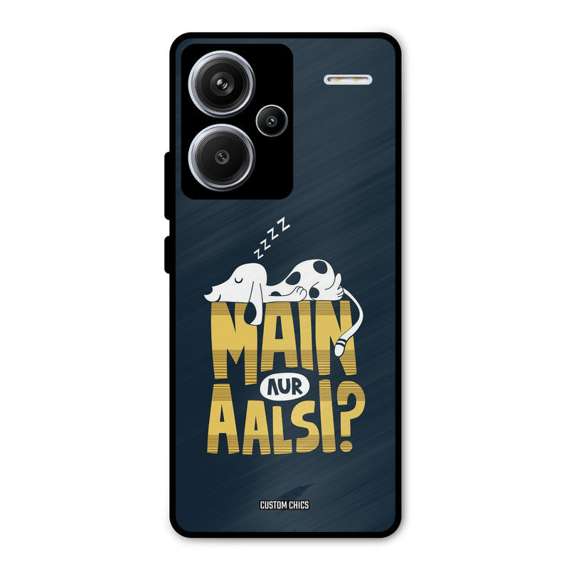 Main Aur Aalsi Redmi Note 13 Pro Plus Mobile Back Cover - Typography PrintShield Case
