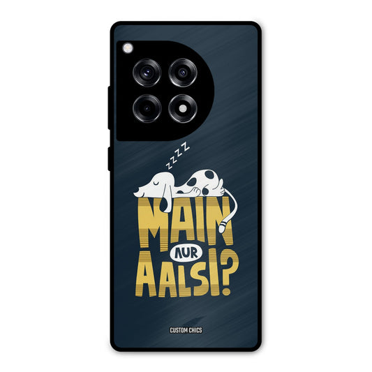 Main Aur Aalsi OnePlus 12R Mobile Back Cover - Typography PrintShield Case