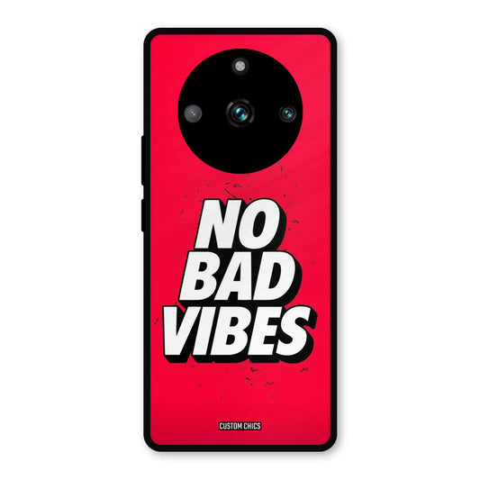 No Bad Vibes Realme 11 Pro Plus Mobile Back Cover - Typography PrintShield Case