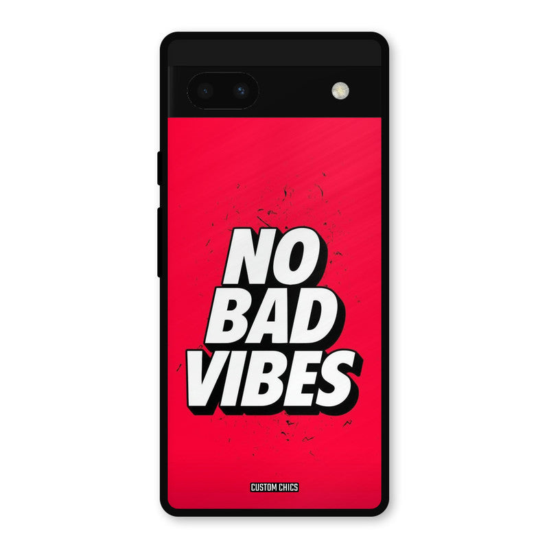 No Bad Vibes Google Pixel 6a Mobile Back Cover - Typography PrintShield Case