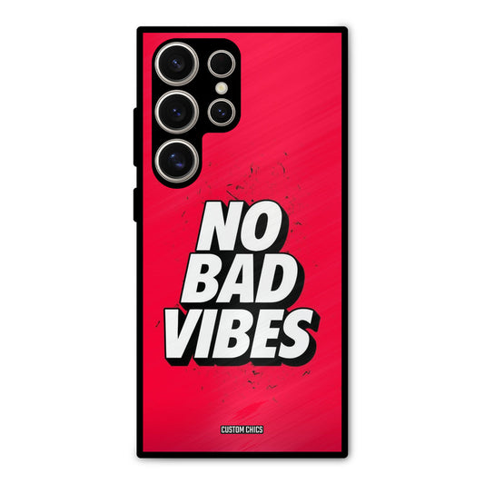 No Bad Vibes Samsung Galaxy S24 Ultra Mobile Back Cover - Typography PrintShield Case
