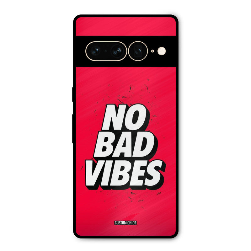 No Bad Vibes Google Pixel 7 Pro Mobile Back Cover - Typography PrintShield Case