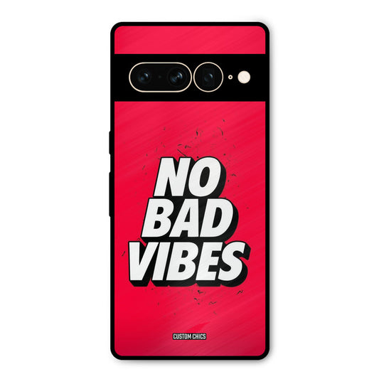 No Bad Vibes Google Pixel 7 Pro Mobile Back Cover - Typography PrintShield Case