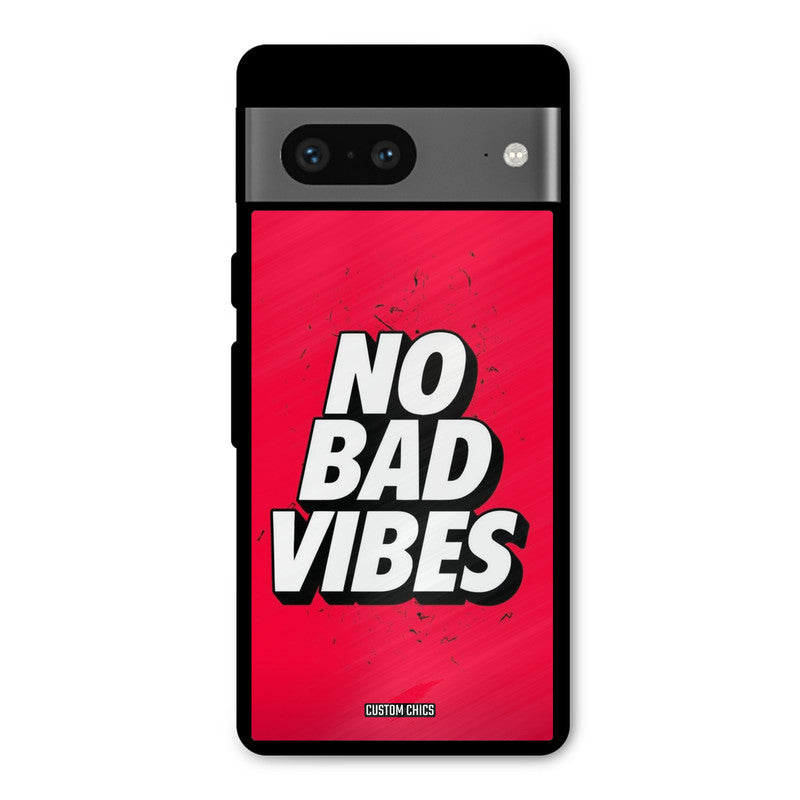 No Bad Vibes Google Pixel 7 Mobile Back Cover - Typography PrintShield Case