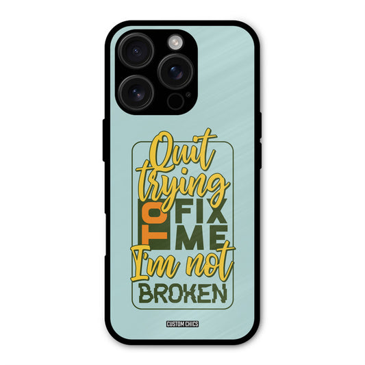 Not Broken iPhone 16 Pro Mobile Back Cover - Typography PrintShield Case