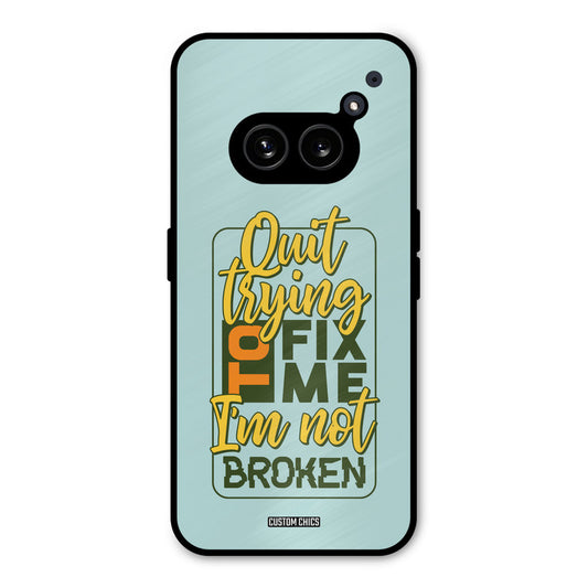 Not Broken Nothing Phone 2a Mobile Back Cover - Typography PrintShield Case