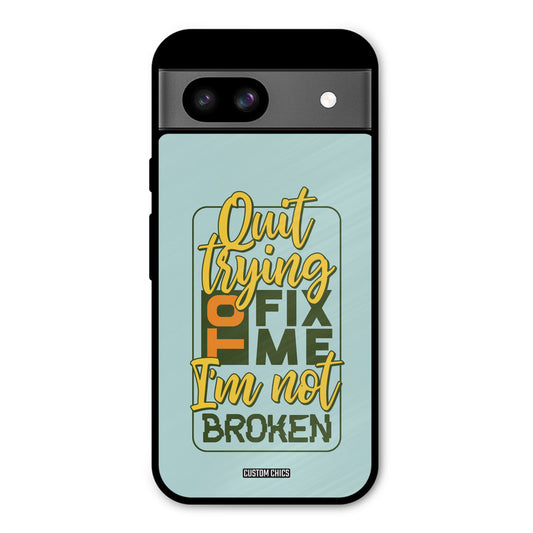 Not Broken Google Pixel 8a Mobile Back Cover - Typography PrintShield Case