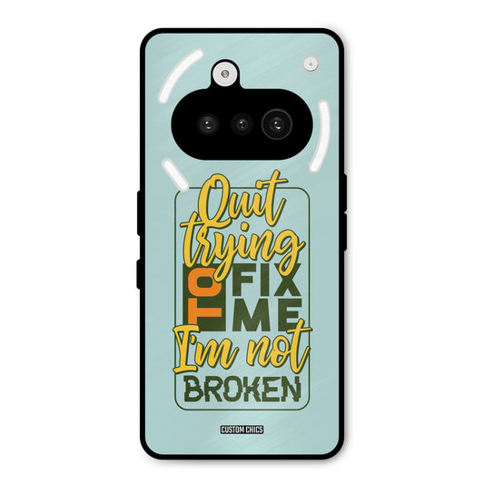 Not Broken Nothing Phone 3A Mobile Back Cover - Typography PrintShield Case