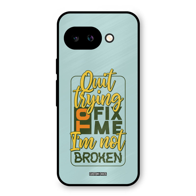 Not Broken Google Pixel 9A Mobile Back Cover - Typography PrintShield Case