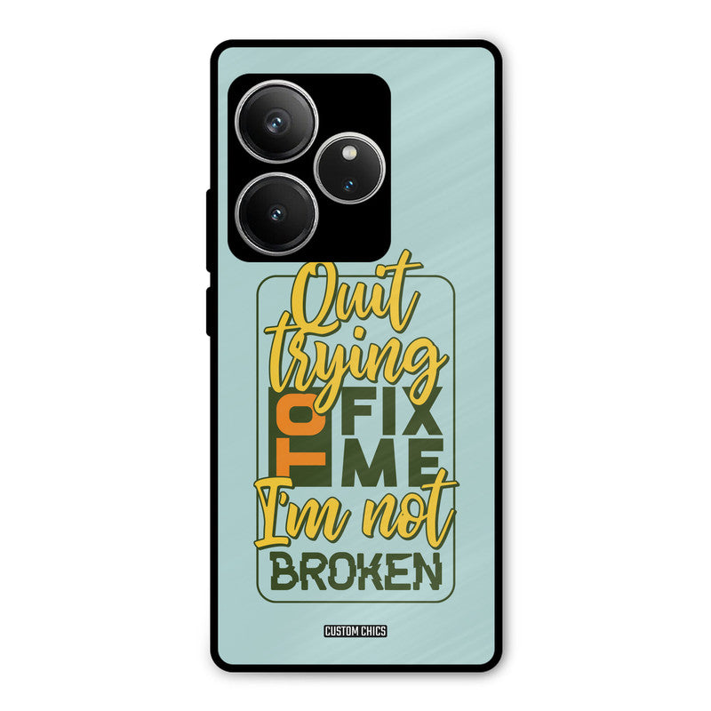 Not Broken Realme GT 6 Mobile Back Cover - Typography PrintShield Case
