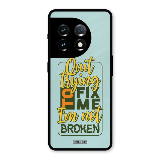Not Broken OnePlus 11 Mobile Back Cover - Typography PrintShield Case