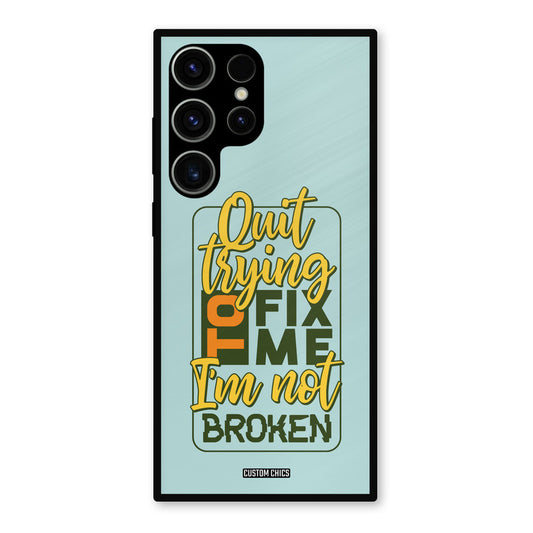 Not Broken Samsung Galaxy S23 Ultra Mobile Back Cover - Typography PrintShield Case