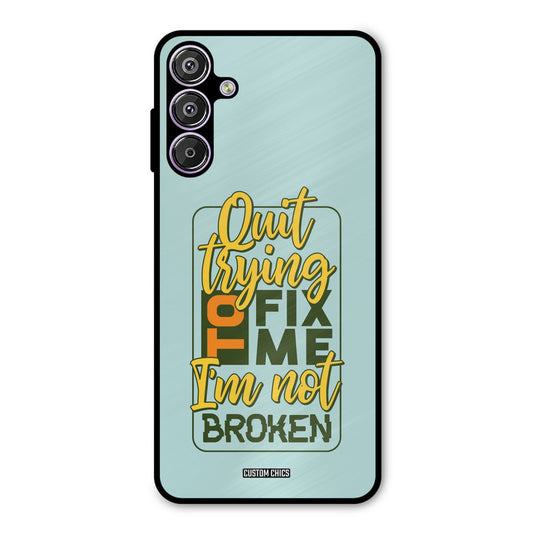 Not Broken Samsung Galaxy F15 Mobile Back Cover - Typography PrintShield Case
