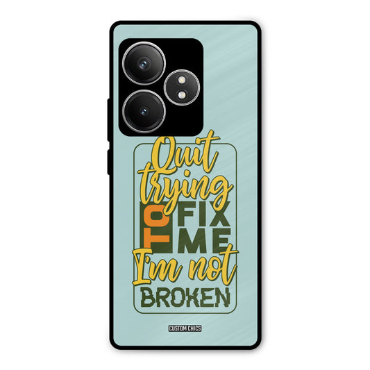 Not Broken Realme GT 6T Mobile Back Cover - Typography PrintShield Case