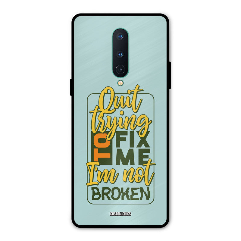 Not Broken Oneplus 8 Mobile Back Cover - Typography PrintShield Case