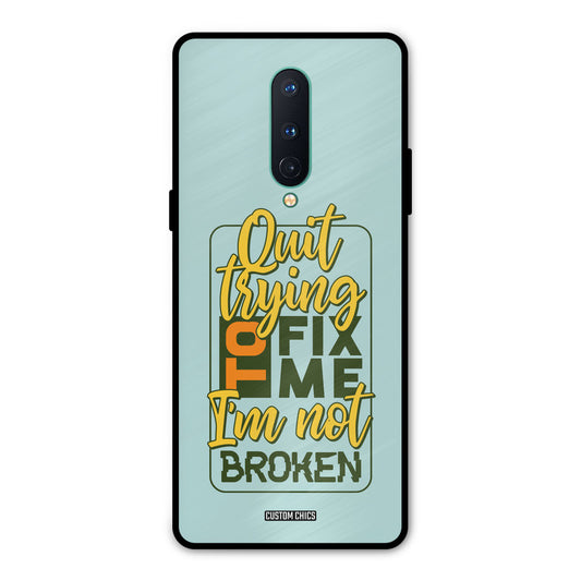 Not Broken Oneplus 8 Mobile Back Cover - Typography PrintShield Case