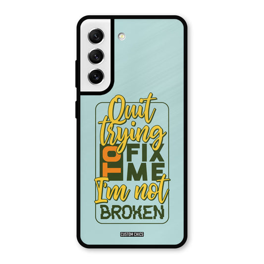 Not Broken Samsung Galaxy S21 FE 5G Mobile Back Cover - Typography PrintShield Case