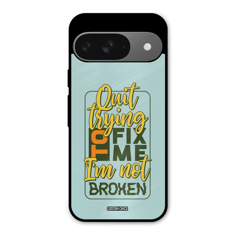 Not Broken Google Pixel 9 Mobile Back Cover - Typography PrintShield Case