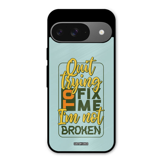 Not Broken Google Pixel 9 Mobile Back Cover - Typography PrintShield Case