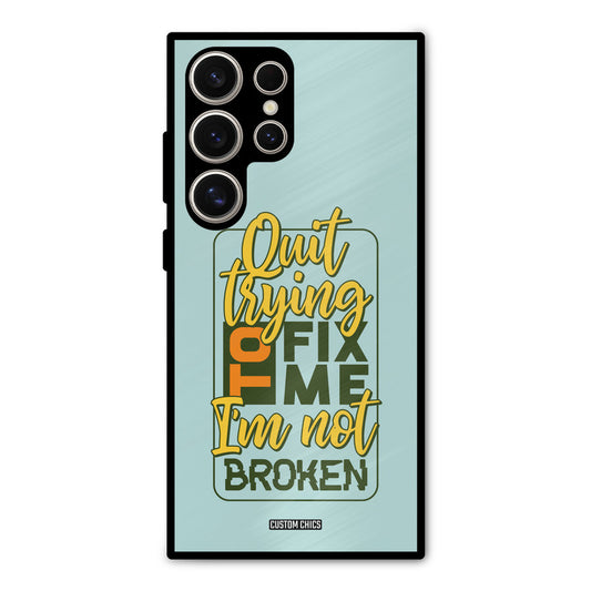 Not Broken Samsung Galaxy S24 Ultra Mobile Back Cover - Typography PrintShield Case