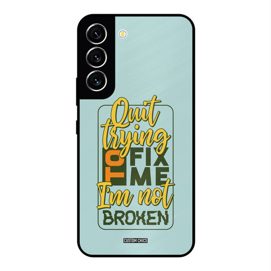 Not Broken Samsung Galaxy S22 Mobile Back Cover - Typography PrintShield Case
