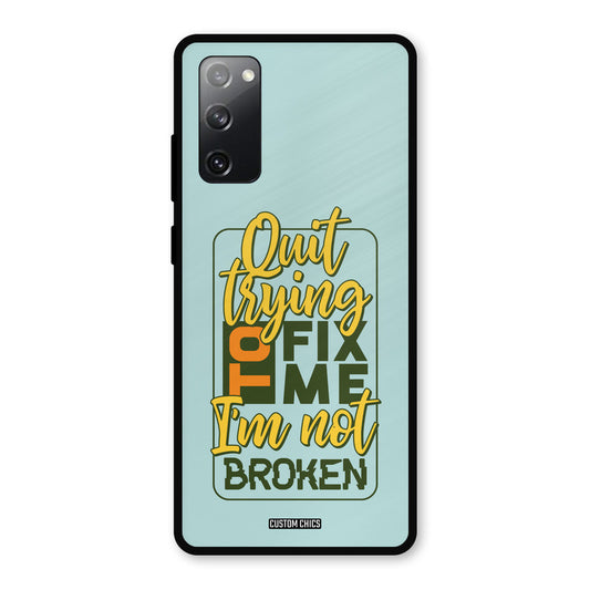 Not Broken Samsung Galaxy S20 FE 5G Mobile Back Cover - Typography PrintShield Case