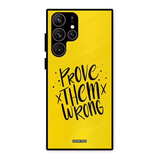 Prove Wrong Samsung Galaxy S22 Ultra Mobile Back Cover - Typography PrintShield Case