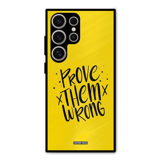 Prove Wrong Samsung Galaxy S24 Ultra Mobile Back Cover - Typography PrintShield Case