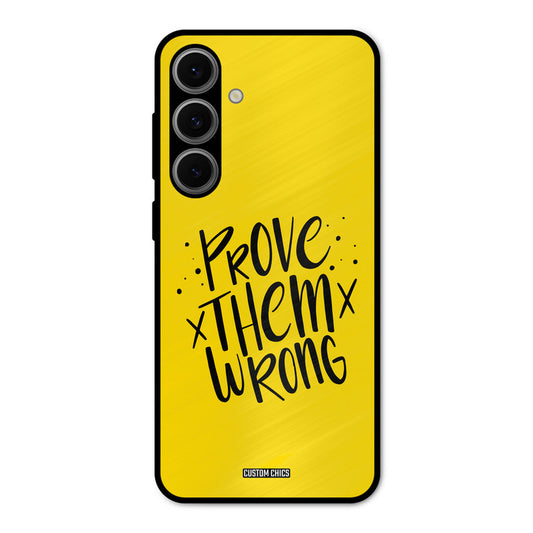 Prove Wrong Samsung Galaxy S24 Mobile Back Cover - Typography PrintShield Case