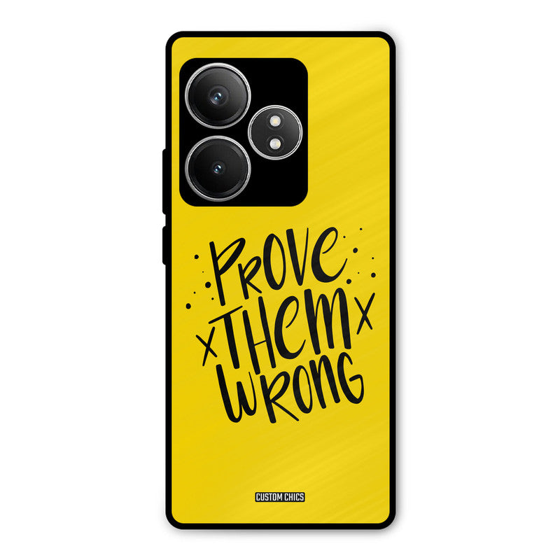 Prove Wrong Realme GT 6T Mobile Back Cover - Typography PrintShield Case