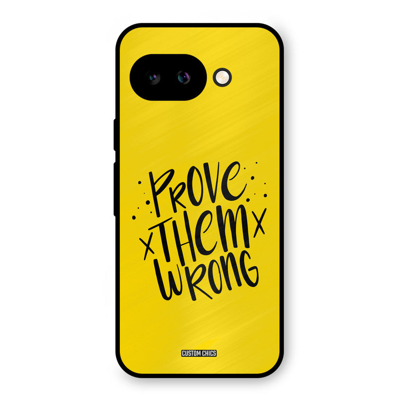 Prove Wrong Google Pixel 9A Mobile Back Cover - Typography PrintShield Case