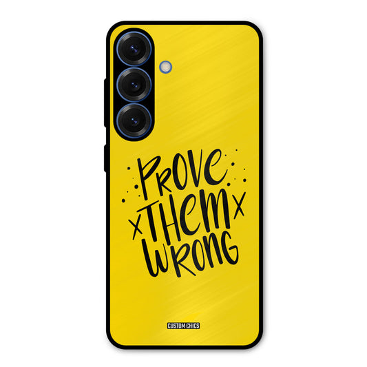 Prove Wrong Samsung Galaxy S25 Plus Mobile Back Cover - Typography PrintShield Case