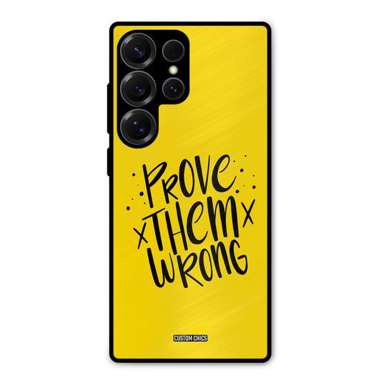 Prove Wrong Samsung Galaxy S25 Ultra Mobile Back Cover - Typography PrintShield Case