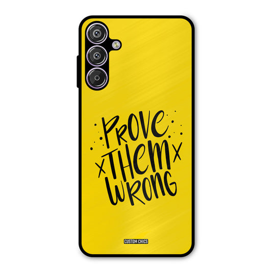 Prove Wrong Samsung Galaxy F15 Mobile Back Cover - Typography PrintShield Case