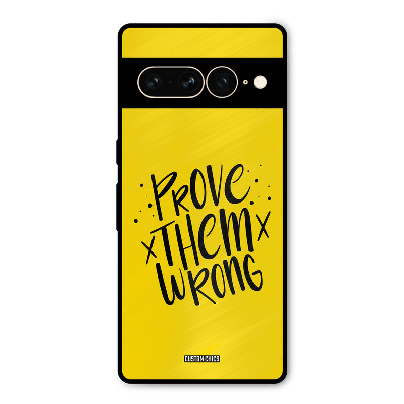 Prove Wrong Google Pixel 7 Pro Mobile Back Cover - Typography PrintShield Case