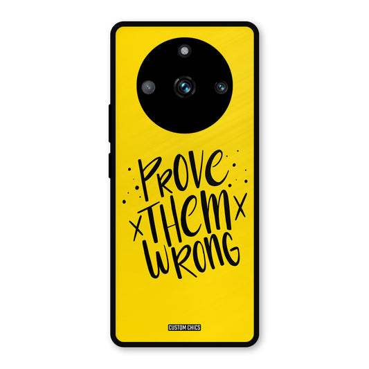 Prove Wrong Realme 11 Pro Plus Mobile Back Cover - Typography PrintShield Case