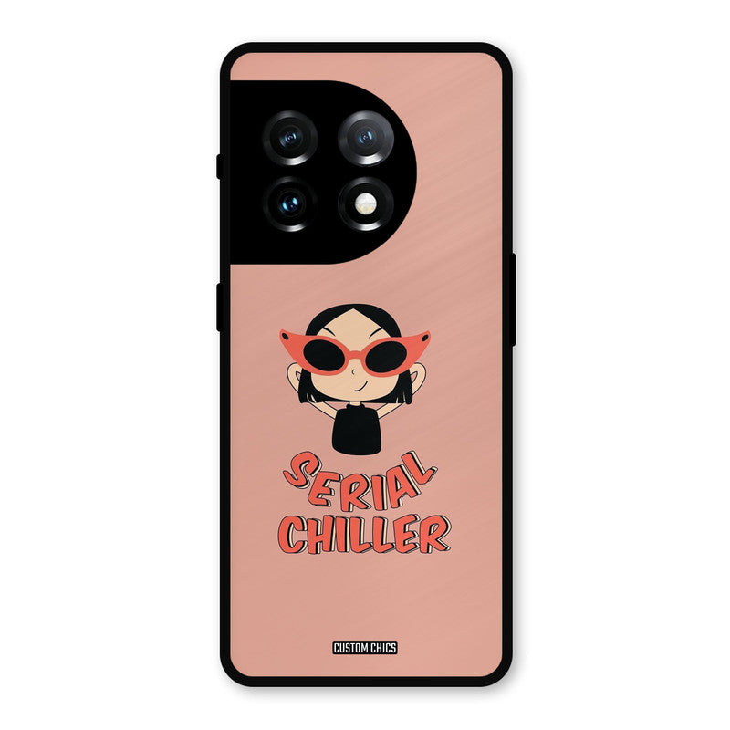 Serial Chiller OnePlus 11 Mobile Back Cover - Typography PrintShield Case