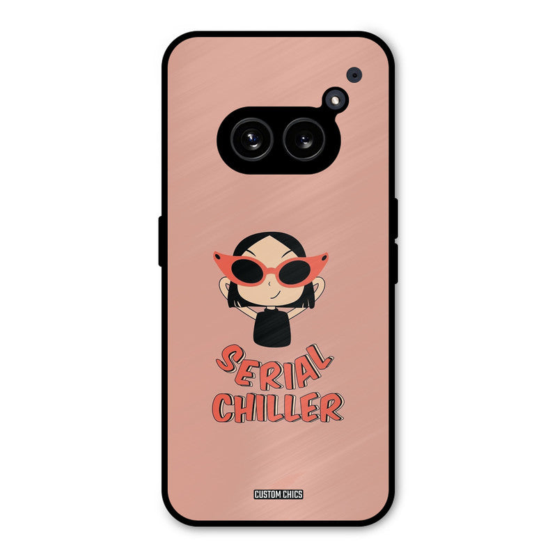 Serial Chiller Nothing Phone 2a Mobile Back Cover - Typography PrintShield Case