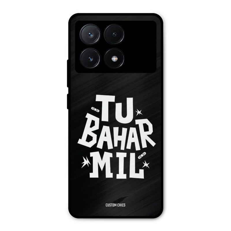 Tu Bahar Mil Poco X6 Pro Mobile Back Cover - Typography PrintShield Case