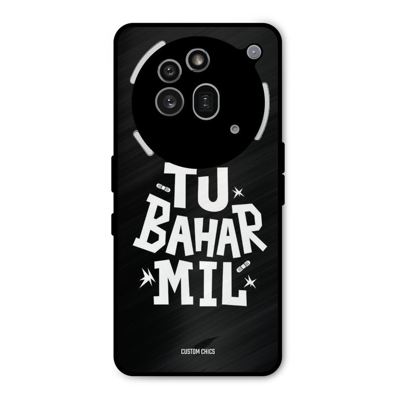 Tu Bahar Mil Nothing Phone 3A Pro Mobile Back Cover - Typography PrintShield Case